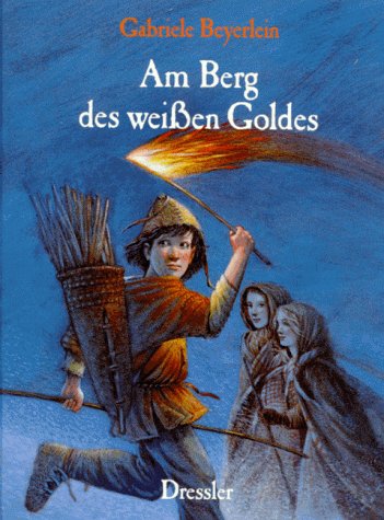 Am Berg des weißen Goldes: Eine Geschichte aus der Zeit der Kelten von Dressler