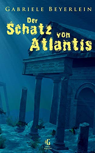 Der Schatz von Atlantis: Ungekürzte Ausgabe (Edition Gegenwind)
