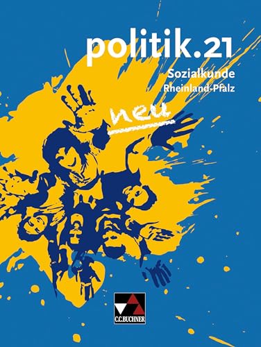 politik.21 – Rheinland-Pfalz - neu / politik.21 Rheinland-Pfalz – neu: Sozialkunde für Realschulen plus von Buchner, C.C. Verlag