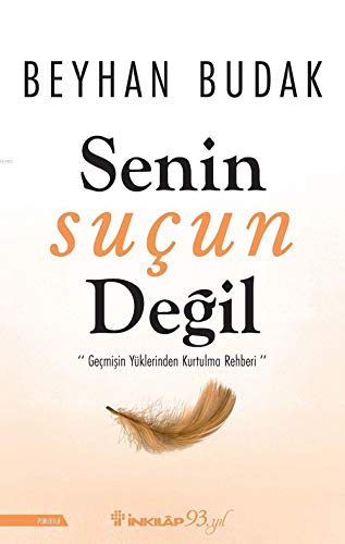Senin Suçun Değil: ''Geçmişin Yüklerinden Kurtulma Rehberi''