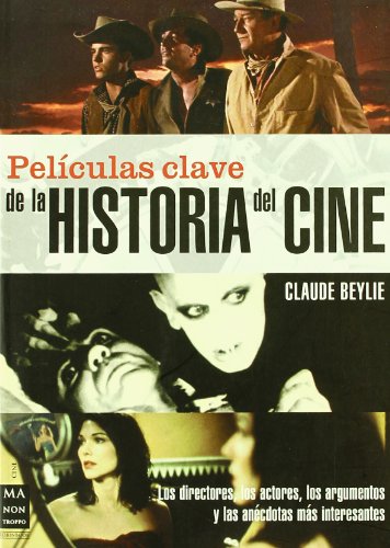 Películas clave de la historia del cine: Los directores, los actores, los argumentos y las anécdotas más interesantes. (Cine - Ma Non Troppo) von Robinbook