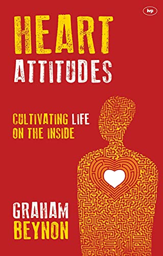 Heart Attitudes: Cultivating Life On The Inside