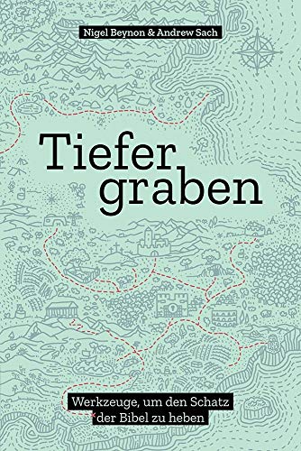 Tiefer graben: Werkzeuge, um den Schatz der Bibel zu heben