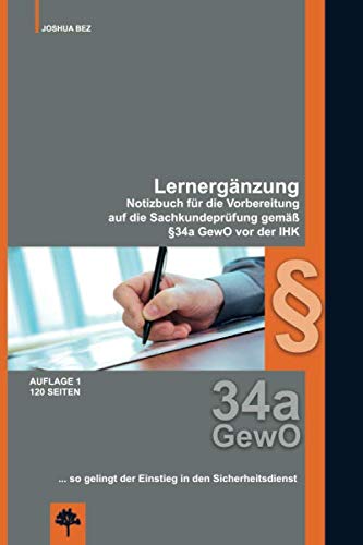 Lernergänzung I Notizbuch für die Vorbereitung auf die Sachkundeprüfung gemäß §34a GewO vor der IHK: So gelingt der Einstieg in den Sicherheitsdienst I Auflage 1 I 120 Seiten von Independently published