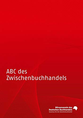 ABC des Zwischenbuchhandels: 8., neu bearbeitete Auflage von Books on Demand