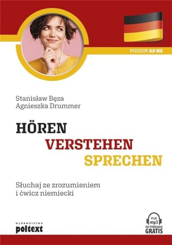 Horen Verstehen Sprechen: Słuchaj ze zrozumieniem i ćwicz niemiecki von Poltext