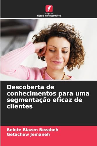 Descoberta de conhecimentos para uma segmentação eficaz de clientes von Edições Nosso Conhecimento