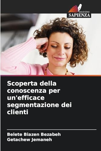 Scoperta della conoscenza per un'efficace segmentazione dei clienti von Edizioni Sapienza
