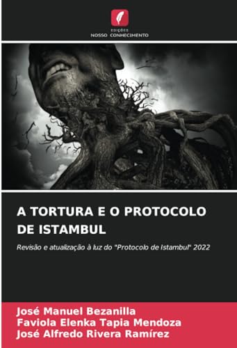 A TORTURA E O PROTOCOLO DE ISTAMBUL: Revisão e atualização à luz do "Protocolo de Istambul" 2022 von Edições Nosso Conhecimento