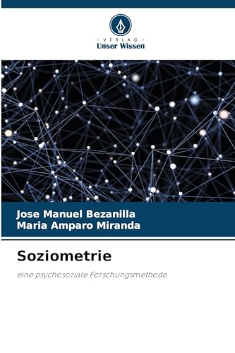 Soziometrie: eine psychosoziale Forschungsmethode von Verlag Unser Wissen