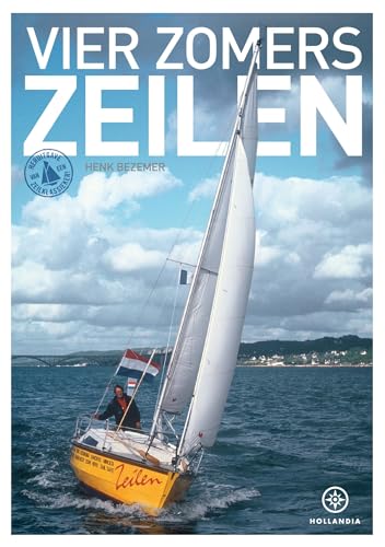 Vier zomers zeilen: vier expedities op volle zee met een Waarschip 570 Vier zomers zeilen: vier expedities op volle zee met een Waarschip 570 von Hollandia