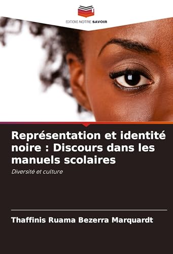 Représentation et identité noire : Discours dans les manuels scolaires: Diversité et culture von Editions Notre Savoir