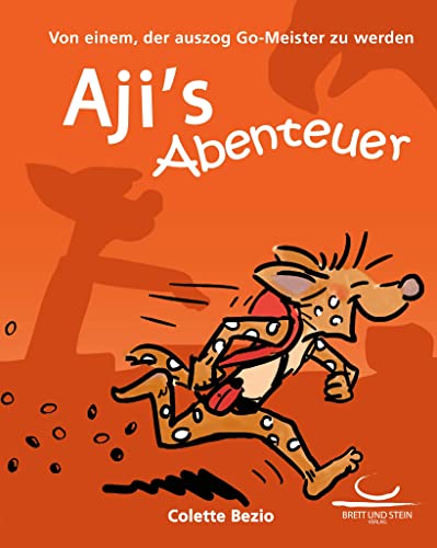 Aji's Abenteuer: Von einem, der auszog Go-Meister zu werden von Brett und Stein Verlag