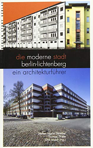 Die moderne Stadt Berlin-Lichtenberg: Ein Architekturführer von BerlinStory Verlag GmbH