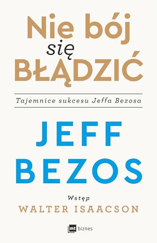 Nie bój się błądzić: Tajemnice sukcesu Jeffa Bezosa