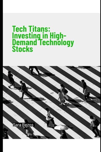 Tech Titans: Investing in High-Demand Technology Stocks von Independently published