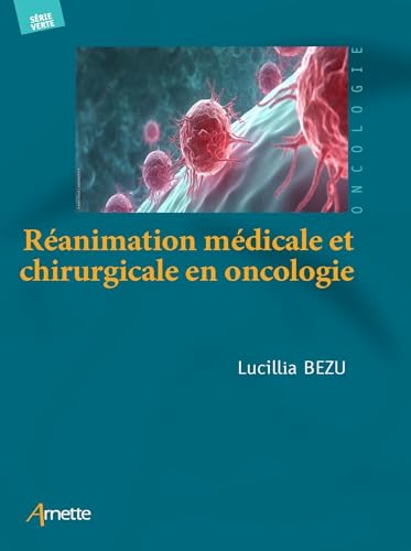 Réanimation médicale et chirurgicale en oncologie: 36 Protocoles actualisés von ARNETTE EDITION
