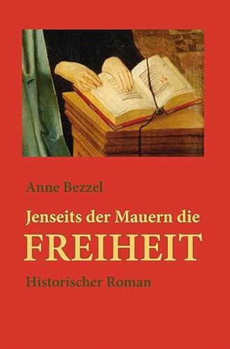 Jenseits der Mauern die Freiheit: Historischer Roman von Wartburg Verlag