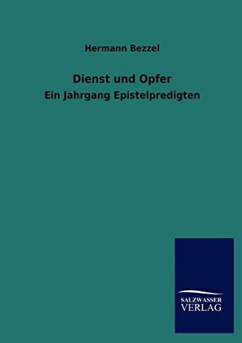 Dienst und Opfer: Ein Jahrgang Epistelpredigten von Salzwasser-Verlag GmbH