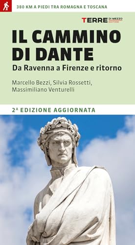 Il cammino di Dante. Da Ravenna a Firenze e ritorno. 380 km a piedi tra Romagna e Toscana (Percorsi) von Terre di Mezzo