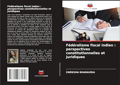 Fédéralisme fiscal indien : perspectives constitutionnelles et juridiques: DE von Editions Notre Savoir
