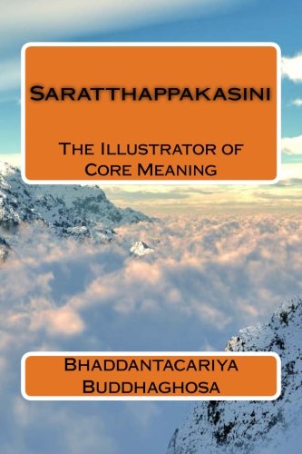 Saratthappakasini: The Illustrator of Core Meaning