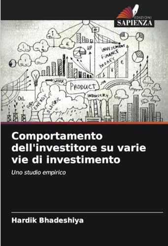 Comportamento dell'investitore su varie vie di investimento: Uno studio empirico von Edizioni Sapienza