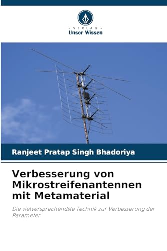 Verbesserung von Mikrostreifenantennen mit Metamaterial: Die vielversprechendste Technik zur Verbesserung der Parameter von Verlag Unser Wissen