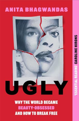 Ugly: Why the world became beauty-obsessed and how to break free von BLINK Publishing