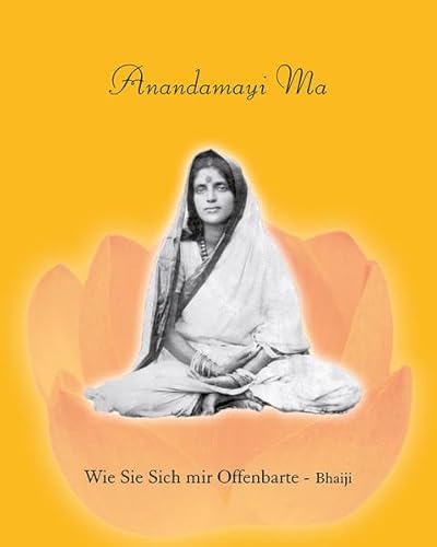 Anandamayi Ma: Wie Sie sich mir offenbarte