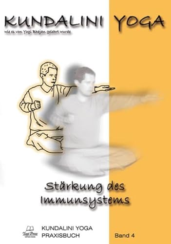 Kundalini Yoga Praxisbuch Band 4: Übungsreihen und Meditationen zur Stärkung des Immunsystems