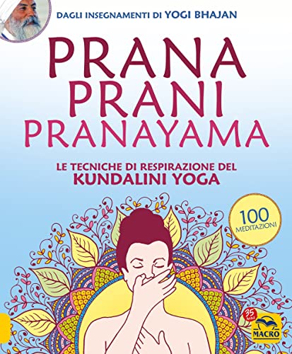 Prana prani pranayama. Le tecniche di respirazione del kundalin yoga von Macro Edizioni