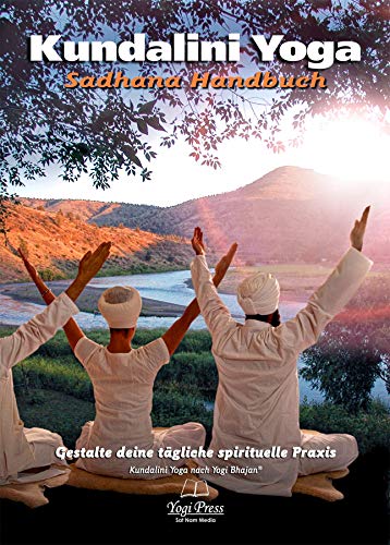 Sadhana Handbuch: Kundalini Yoga wie es von Yogi Bhajan gelehrt wurde