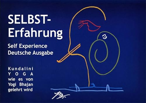 Selbst-Erfahrung: Kundalini Yoga wie es von Yogi Bhajan gelehrt wird. Self Experience - Deutsche Ausgabe - Selbst-Erfahrung: Kundalini Yoga wie es von Yogi Bhajan gelehrt wird. Self Experience - Deutsche Ausgabe -