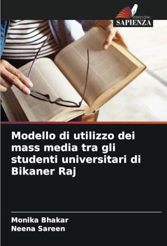 Modello di utilizzo dei mass media tra gli studenti universitari di Bikaner Raj von Edizioni Sapienza