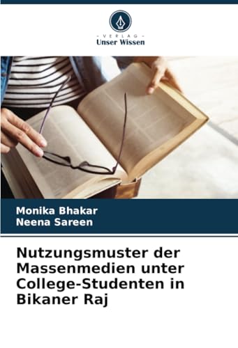 Nutzungsmuster der Massenmedien unter College-Studenten in Bikaner Raj von Verlag Unser Wissen