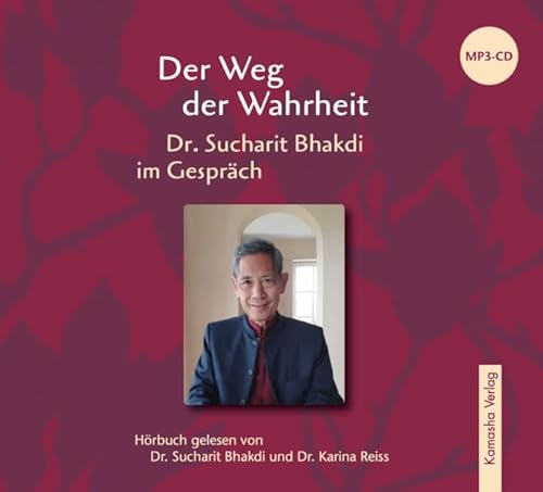 Der Weg der Wahrheit: Dr. Sucharit Bhakdi im Gespräch (Edition Wissen und Weisheit)