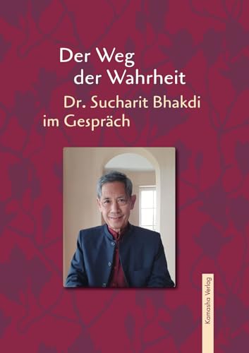 Der Weg der Wahrheit: Dr. Sucharit Bhakdi im Gespräch von Kamasha