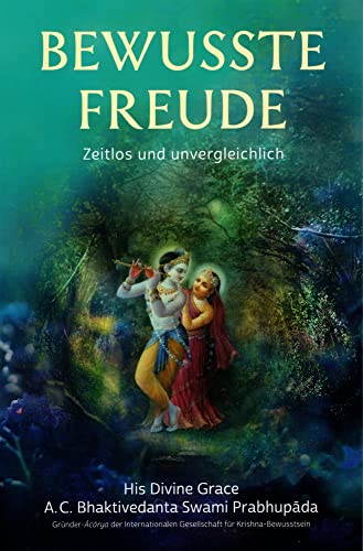 Bewusste Freude: Das zeitlose und unvergleichliche Geschenk Indiens an die Menschheit von Bhaktivedanta Book Trust (BBT)