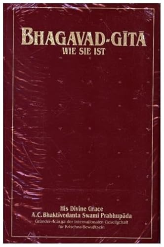 Bhagavad-gītā wie sie ist (Kleinformat-Ausgabe): Aus dem Original-Sanskrit übersetzt und kommentiert von A.C. Bhaktivedanta Swami Prabhupada