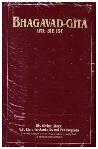 Bhagavad-gītā wie sie ist (Kleinformat-Ausgabe): Aus dem Original-Sanskrit übersetzt und kommentiert von A.C. Bhaktivedanta Swami Prabhupada
