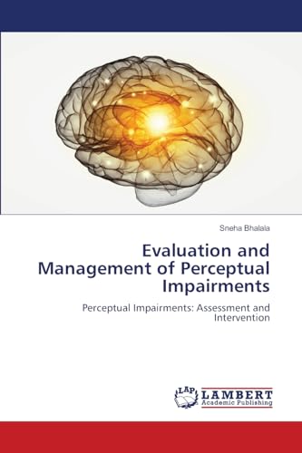 Evaluation and Management of Perceptual Impairments: Perceptual Impairments: Assessment and Intervention von LAP LAMBERT Academic Publishing