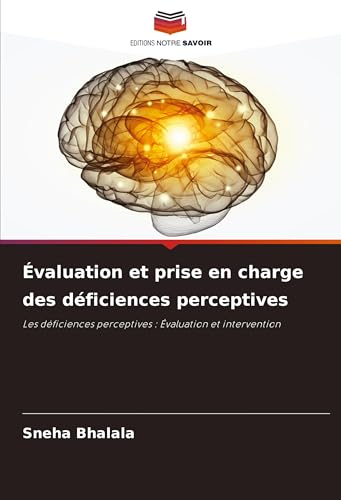 Évaluation et prise en charge des déficiences perceptives: Les déficiences perceptives : Évaluation et intervention von Editions Notre Savoir