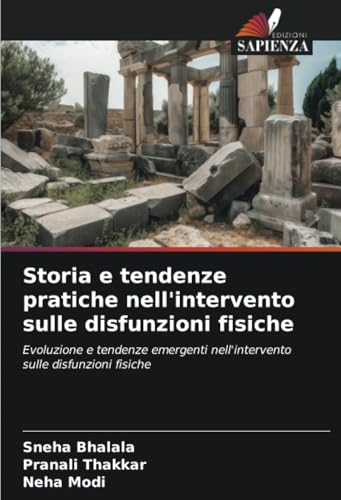 Storia e tendenze pratiche nell'intervento sulle disfunzioni fisiche: Evoluzione e tendenze emergenti nell'intervento sulle disfunzioni fisiche von Edizioni Sapienza