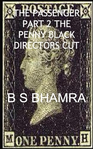 B S Bhamra the Passenger Part 2 the Penny Black Directors Cut von FeedARead.com