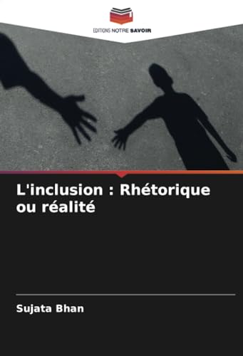 L'inclusion : Rhétorique ou réalité: DE von Editions Notre Savoir