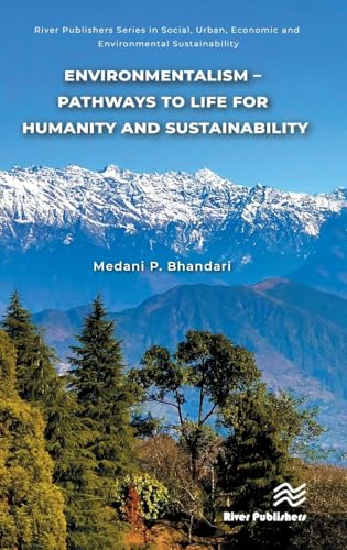Environmentalism – Pathways to Life for Humanity and Sustainability (River Publishers Social, Urban, Economic and Environmental Sustainability) von River Publishers