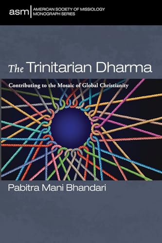 The Trinitarian Dharma: Contributing to the Mosaic of Global Christianity (American Society of Missiology Monograph Series, Band 74) von Pickwick Publications