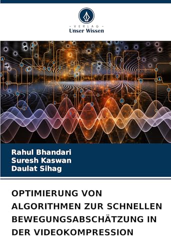 OPTIMIERUNG VON ALGORITHMEN ZUR SCHNELLEN BEWEGUNGSABSCHÄTZUNG IN DER VIDEOKOMPRESSION von Verlag Unser Wissen
