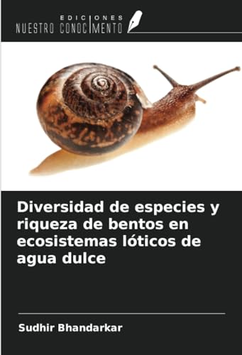 Diversidad de especies y riqueza de bentos en ecosistemas lóticos de agua dulce von Ediciones Nuestro Conocimiento